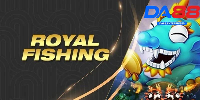 Royal Fishing – Game bắn cá hoàng gia cực hot tại DA88 1 Royal Fishing tại DA88